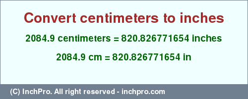 Result converting 2084.9 centimeters to inches = 820.826771654 inches