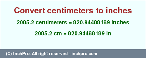 Result converting 2085.2 centimeters to inches = 820.94488189 inches