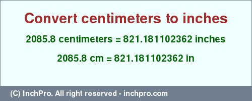Result converting 2085.8 centimeters to inches = 821.181102362 inches