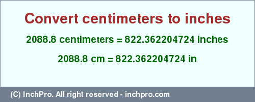 Result converting 2088.8 centimeters to inches = 822.362204724 inches