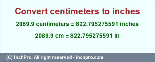 Result converting 2089.9 centimeters to inches = 822.795275591 inches
