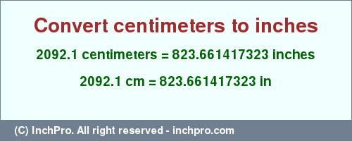 Result converting 2092.1 centimeters to inches = 823.661417323 inches