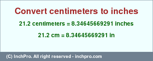 Result converting 21.2 centimeters to inches = 8.34645669291 inches