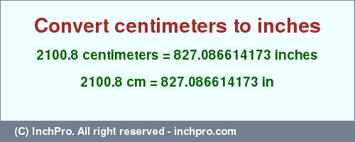 Result converting 2100.8 centimeters to inches = 827.086614173 inches