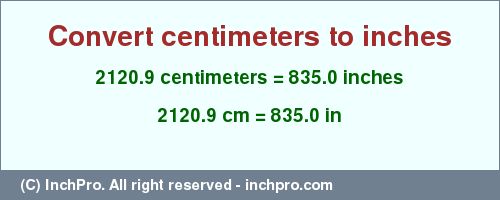 Result converting 2120.9 centimeters to inches = 835.0 inches