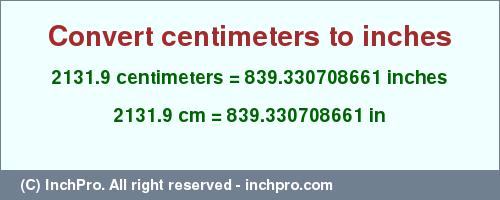 Result converting 2131.9 centimeters to inches = 839.330708661 inches