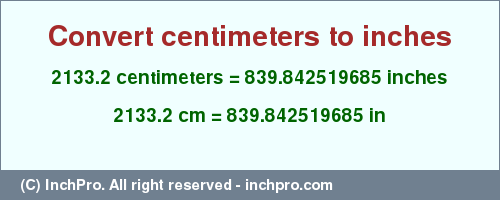 Result converting 2133.2 centimeters to inches = 839.842519685 inches