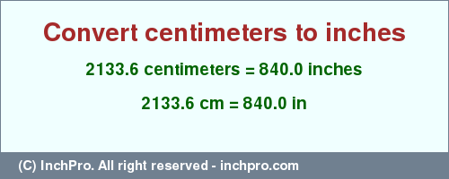 Result converting 2133.6 centimeters to inches = 840.0 inches