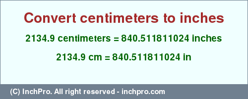 Result converting 2134.9 centimeters to inches = 840.511811024 inches