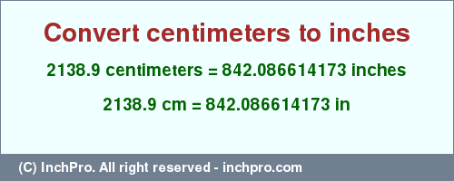 Result converting 2138.9 centimeters to inches = 842.086614173 inches