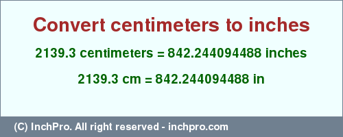 Result converting 2139.3 centimeters to inches = 842.244094488 inches