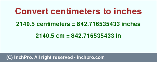 Result converting 2140.5 centimeters to inches = 842.716535433 inches