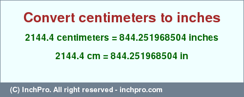 Result converting 2144.4 centimeters to inches = 844.251968504 inches