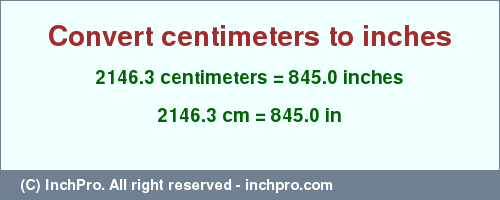 Result converting 2146.3 centimeters to inches = 845.0 inches