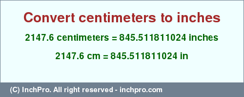 Result converting 2147.6 centimeters to inches = 845.511811024 inches