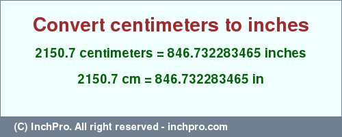 Result converting 2150.7 centimeters to inches = 846.732283465 inches