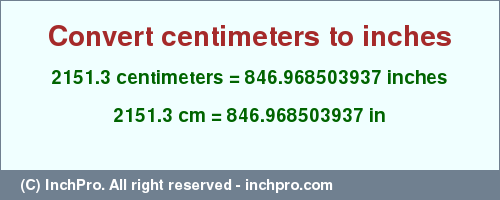 Result converting 2151.3 centimeters to inches = 846.968503937 inches