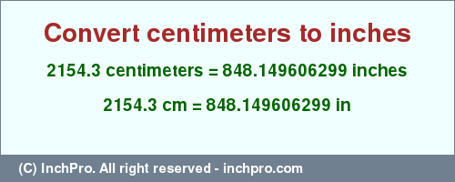Result converting 2154.3 centimeters to inches = 848.149606299 inches