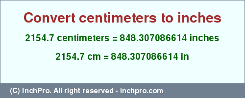 Result converting 2154.7 centimeters to inches = 848.307086614 inches