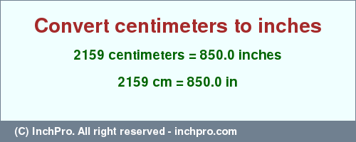 Result converting 2159 centimeters to inches = 850.0 inches