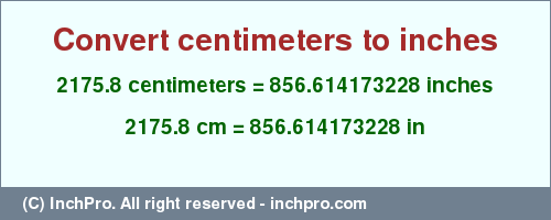Result converting 2175.8 centimeters to inches = 856.614173228 inches