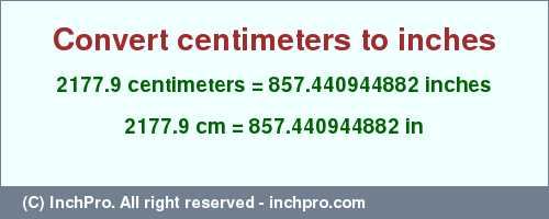 Result converting 2177.9 centimeters to inches = 857.440944882 inches
