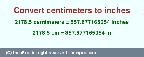 Result converting 2178.5 centimeters to inches = 857.677165354 inches