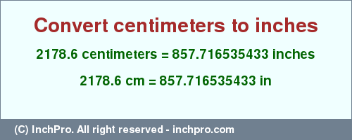 Result converting 2178.6 centimeters to inches = 857.716535433 inches