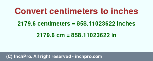 Result converting 2179.6 centimeters to inches = 858.11023622 inches
