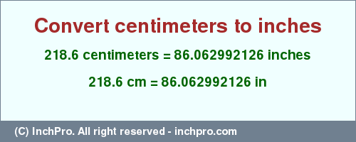 Result converting 218.6 centimeters to inches = 86.062992126 inches