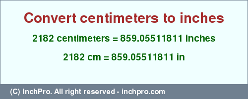 Result converting 2182 centimeters to inches = 859.05511811 inches