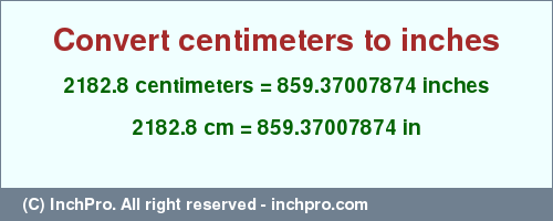 Result converting 2182.8 centimeters to inches = 859.37007874 inches