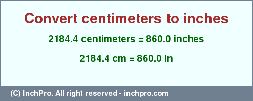 Result converting 2184.4 centimeters to inches = 860.0 inches