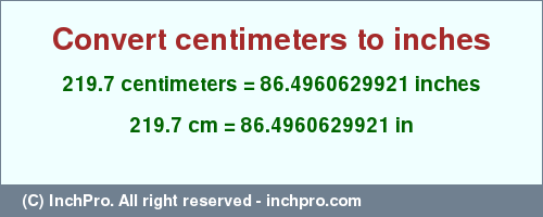 Result converting 219.7 centimeters to inches = 86.4960629921 inches