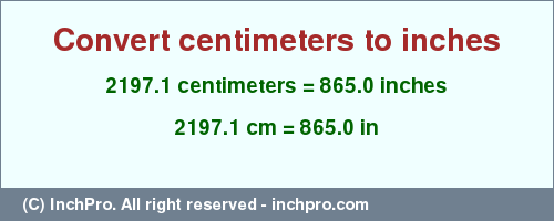 Result converting 2197.1 centimeters to inches = 865.0 inches