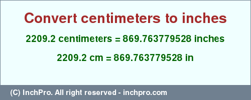 Result converting 2209.2 centimeters to inches = 869.763779528 inches