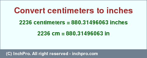 Result converting 2236 centimeters to inches = 880.31496063 inches