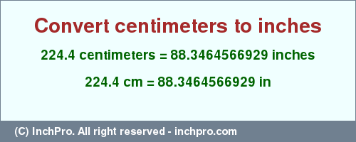 Result converting 224.4 centimeters to inches = 88.3464566929 inches