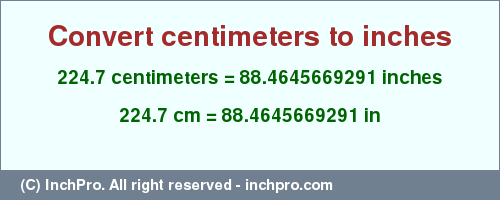 Result converting 224.7 centimeters to inches = 88.4645669291 inches