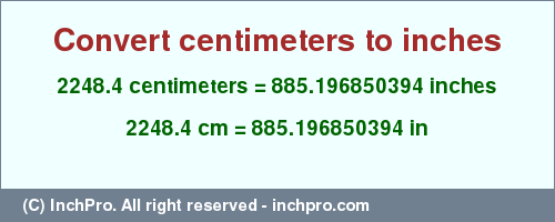 Result converting 2248.4 centimeters to inches = 885.196850394 inches