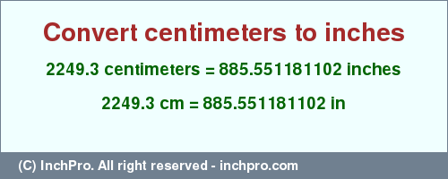 Result converting 2249.3 centimeters to inches = 885.551181102 inches