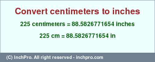 Result converting 225 centimeters to inches = 88.5826771654 inches