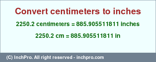 Result converting 2250.2 centimeters to inches = 885.905511811 inches
