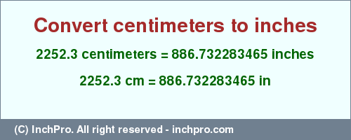 Result converting 2252.3 centimeters to inches = 886.732283465 inches