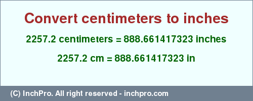 Result converting 2257.2 centimeters to inches = 888.661417323 inches