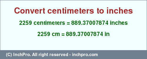 Result converting 2259 centimeters to inches = 889.37007874 inches