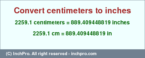 Result converting 2259.1 centimeters to inches = 889.409448819 inches