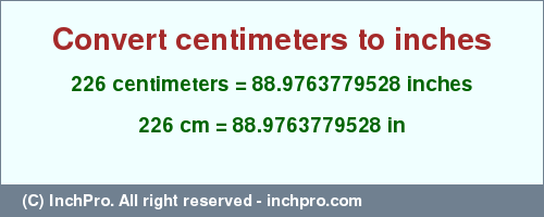 Result converting 226 centimeters to inches = 88.9763779528 inches