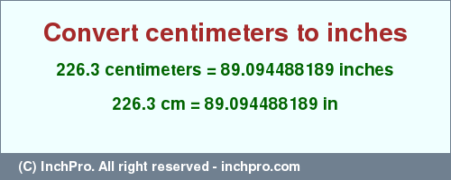 Result converting 226.3 centimeters to inches = 89.094488189 inches