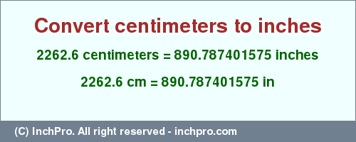 Result converting 2262.6 centimeters to inches = 890.787401575 inches